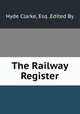 The Railway Register, Hyde Clarke, Esq .Edited By 