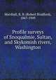 Profile surveys of Snoqualmie, Sultan, and Skykomish rivers, Washington, Marshall, R. B. (Robert Bradford), 1867-1949 