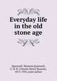 Everyday life in the old stone age, Quennell, Marjorie,Quennell, C. H. B. (Charles Henry Bourne), 1872-1935, joint author 