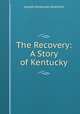 The Recovery: A Story of Kentucky, Altsheler Joseph A 