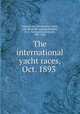 The international yacht races, Oct. 1893, Taber art co., New Bedford, Mass., pub. [from old catalog],Stebbins, N. L. (Nathaniel Livermore), 1847-1922 
