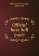 Official base ball guide, McGraw, John Joseph, 1873-1934 