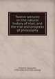 Twelve lectures on the natural history of man, and the rise and progress of philosophy, Kinmont, Alexander, 1799-1838. [from old catalog] 