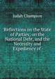 Reflections on the State of Parties; on the National Debt, and the Necessity and Expediency of ., Judah Champion 