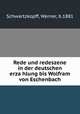 Rede und redeszene in der deutschen erzahlung bis Wolfram von Eschenbach, Schwartzkopff, Werner, b.1881 