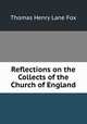 Reflections on the Collects of the Church of England, Thomas Henry Lane Fox 