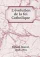 L`volution de la foi Catholique, 