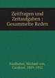 Zeitfragen und Zeitaufgaben : Gesammelte Reden, Faulhaber, Michael von, Cardinal, 1869-1952 