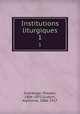 Institutions liturgiques. 1, 