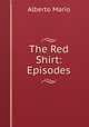 The Red Shirt: Episodes, Alberto Mario 