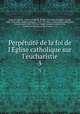 Perptuit de la foi de l`glise catholique sur l`eucharistie. 3, 