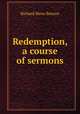 Redemption, a course of sermons, Richard Meux Benson 