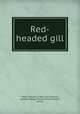 Red-headed gill, Owen, Rye,Henry Holt and Company, publisher,Robert Drummond Company, printer 