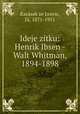 Ideje ztku: Henrik Ibsen - Walt Whitman, 1894-1898, 