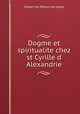 Dogme et spiritualite chez st Cyrille d Alexandrie, Hubert du Manoir de Juaye 