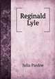 Reginald Lyle, Julia Pardoe 