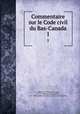 Commentaire sur le Code civil du Bas-Canada. 1, 
