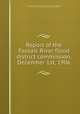 Report of the Passaic River flood district commission. December 1st, 1906, New Jersey. Passaic River flood district commission. [from old catalog],Morrell, Richard. [from old catalog],Gowen, Charles S. [from old catalog] 
