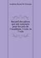 Recueil des pices qui ont concouru pour les prix de l`Acadmie. 5 tom. in 7 vols, 