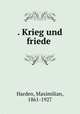. Krieg und friede, Harden, Maximilian, 1861-1927 