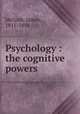 Psychology : the cognitive powers, McCosh, James, 1811-1894 