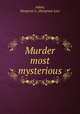 Murder most mysterious, Adam, Hargrave L. (Hargrave Lee) 