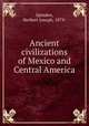 Ancient civilizations of Mexico and Central America, Spinden, Herbert Joseph, 1879- 