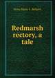 Redmarsh rectory, a tale, Nona Maria S . Bellairs 