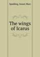 The wings of Icarus, Spalding, Susan Marr 