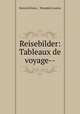 Reisebilder: Tableaux de voyage--, 