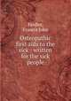 Osteopathic first aids to the sick : written for the sick people, Feidler, Francis John 