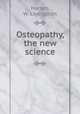 Osteopathy, the new science, Harlan, W. Livingston 