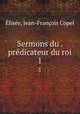 Sermons du . prdicateur du roi. 1, 