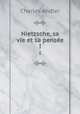 Nietzsche, sa vie et sa pense. I, Charles Andler 