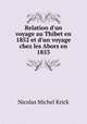 Relation d`un voyage au Thibet en 1852 et d`un voyage chez les Abors en 1853, Nicolas Michel Krick 