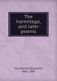 The hermitage, and later poems, Sill, Edward Rowland, 1841-1887 