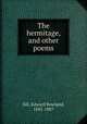 The hermitage, and other poems, Sill, Edward Rowland, 1841-1887 