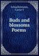Buds and blossoms Poems, Schuellermann, Carrie V 