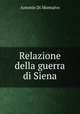 Relazione della guerra di Siena, Antonio Di Montalvo 