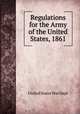 Regulations for the Army of the United States, 1861, United States War Dept 