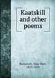 Kaatskill and other poems, Roosevelt, Silas Weir, 1823-1870 
