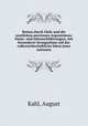 Reisen durch Chile und die westlichen provinzen Argentiniens. Natur- und sittenschilderungen, mit besonderer bezugnahme auf das volkswirthschaftliche leben jener nationen, Kahl, August 