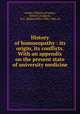 History of homoeopathy : its origin, its conflicts. With an appendix on the present state of university medicine, Ameke, Wilhelm,Drysdale, Alfred E,Dudgeon, R. E. (Robert Ellis), 1820-1904, ed 