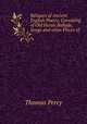 Reliques of Ancient English Poetry: Consisting of Old Heroic Ballads, Songs and other Pieces of ., Thomas Percy 