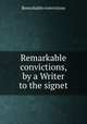 Remarkable convictions, by a Writer to the signet, Remarkable convictions 