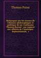 Remarques sur les erreurs de l`Histoire philosophique et politique de mr. Guillaume Thomas Raynal : par rapport aux affaires de l`Amerique-Septentrionale, &c., Thomas Paine 