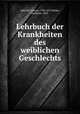 Lehrbuch der Krankheiten des weiblichen Geschlechts, 