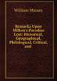 Remarks Upon Milton`s Paradise Lost: Historical, Geographical, Philological, Critical, and ., 