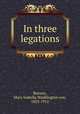 In three legations, Bunsen, Mary Isabella Waddington von, 1833-1912 