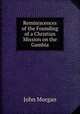 Reminiscences of the Founding of a Christian Mission on the Gambia, John Morgan 